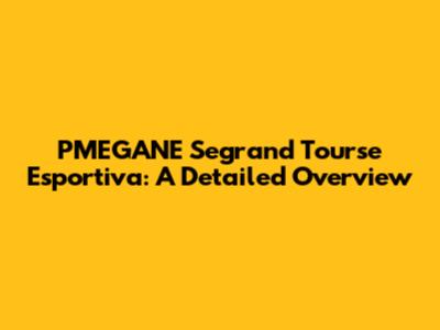 PMEGANE Segrand Tourse Esportiva: A Detailed Overview