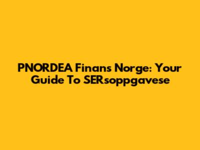 PNORDEA Finans Norge: Your Guide To SERsoppgavese