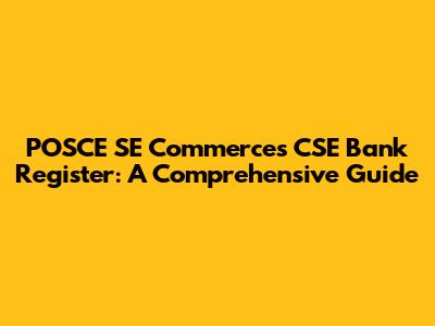 POSCE SE Commerces CSE Bank Register: A Comprehensive Guide