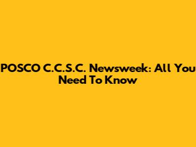 POSCO C.C.S.C. Newsweek: All You Need To Know