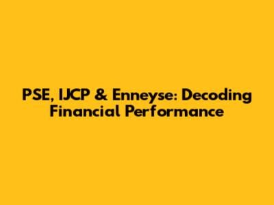PSE, IJCP & Enneyse: Decoding Financial Performance
