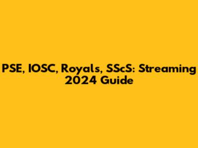 PSE, IOSC, Royals, SScS: Streaming 2024 Guide
