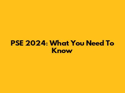 PSE 2024: What You Need To Know
