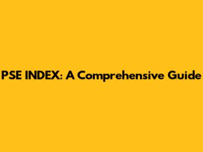 PSE INDEX: A Comprehensive Guide