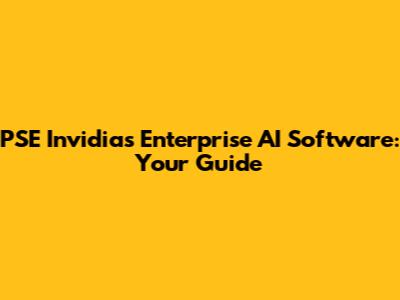 PSE Invidias Enterprise AI Software: Your Guide