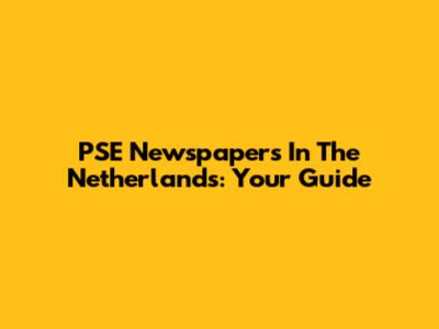 PSE Newspapers In The Netherlands: Your Guide