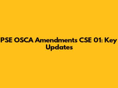 PSE OSCA Amendments CSE 01: Key Updates