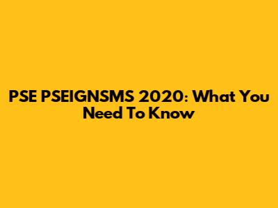 PSE PSEIGNSMS 2020: What You Need To Know