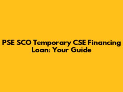 PSE SCO Temporary CSE Financing Loan: Your Guide