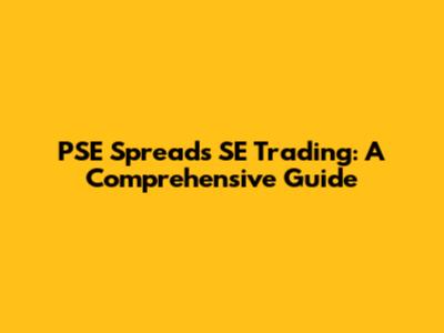 PSE Spreads SE Trading: A Comprehensive Guide