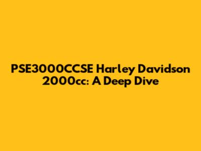 PSE3000CCSE Harley Davidson 2000cc: A Deep Dive