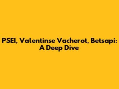 PSEI, Valentinse Vacherot, Betsapi: A Deep Dive