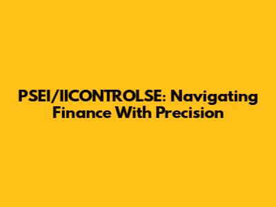 PSEI/IICONTROLSE: Navigating Finance With Precision
