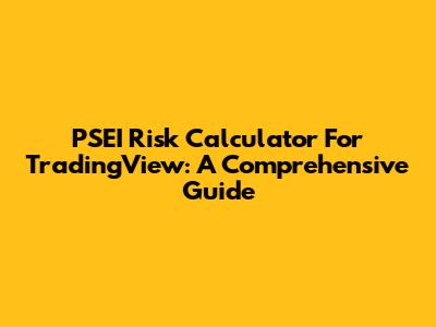PSEI Risk Calculator For TradingView: A Comprehensive Guide