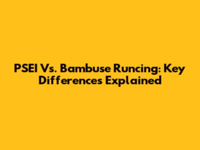 PSEI Vs. Bambuse Runcing: Key Differences Explained