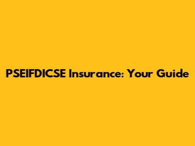 PSEIFDICSE Insurance: Your Guide