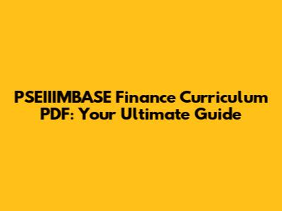 PSEIIIMBASE Finance Curriculum PDF: Your Ultimate Guide