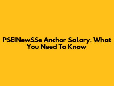 PSEINewSSe Anchor Salary: What You Need To Know
