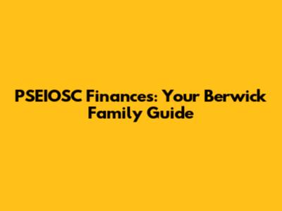PSEIOSC Finances: Your Berwick Family Guide