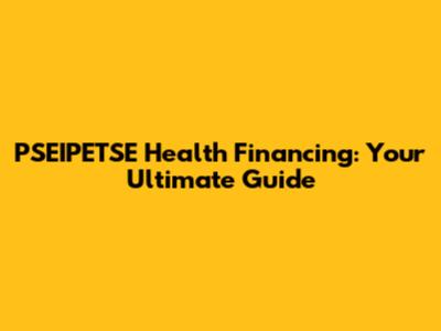 PSEIPETSE Health Financing: Your Ultimate Guide