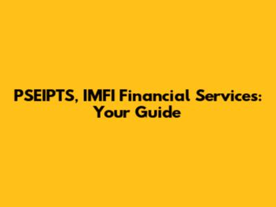 PSEIPTS, IMFI Financial Services: Your Guide