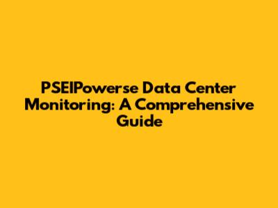 PSEIPowerse Data Center Monitoring: A Comprehensive Guide