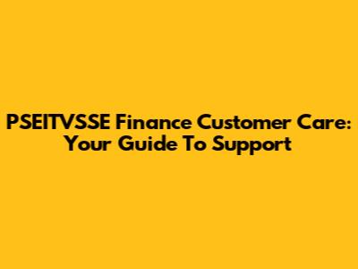 PSEITVSSE Finance Customer Care: Your Guide To Support