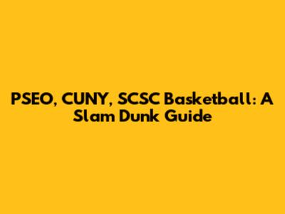 PSEO, CUNY, SCSC Basketball: A Slam Dunk Guide