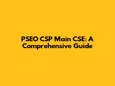 PSEO CSP Main CSE: A Comprehensive Guide