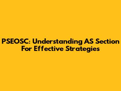 PSEOSC: Understanding AS Section For Effective Strategies