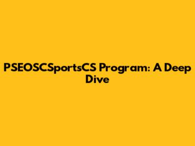 PSEOSCSportsCS Program: A Deep Dive