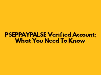 PSEPPAYPALSE Verified Account: What You Need To Know