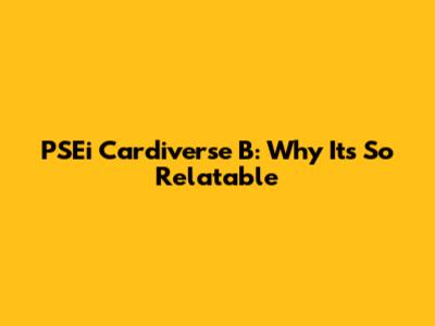 PSEi Cardiverse B: Why It's So Relatable