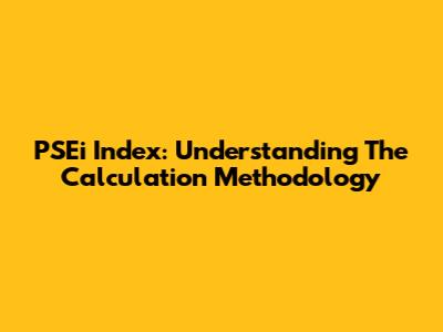 PSEi Index: Understanding The Calculation Methodology