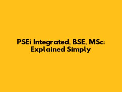 PSEi Integrated, BSE, MSc: Explained Simply
