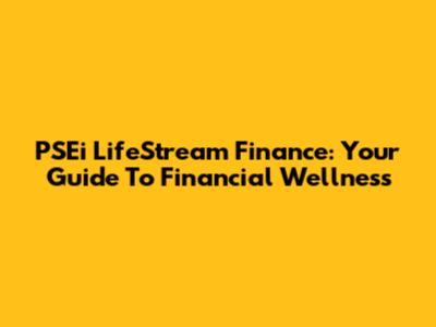 PSEi LifeStream Finance: Your Guide To Financial Wellness