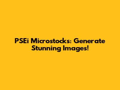 PSEi Microstocks: Generate Stunning Images!