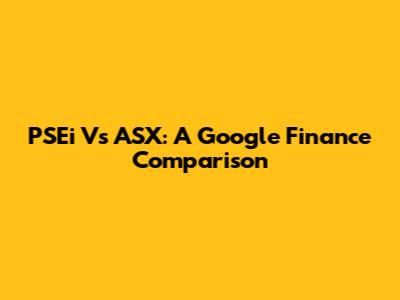 PSEi Vs ASX: A Google Finance Comparison