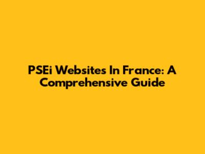 PSEi Websites In France: A Comprehensive Guide