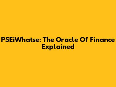 PSEiWhatse: The Oracle Of Finance Explained