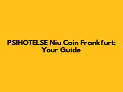 PSIHOTELSE Niu Coin Frankfurt: Your Guide