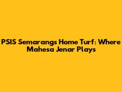PSIS Semarang's Home Turf: Where Mahesa Jenar Plays