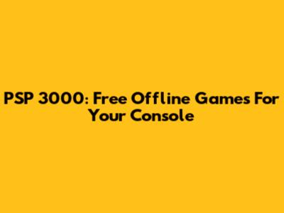 PSP 3000: Free Offline Games For Your Console
