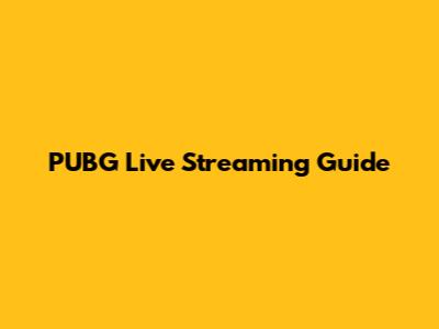 PUBG Live Streaming Guide