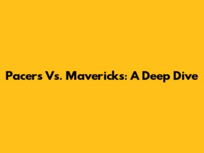 Pacers Vs. Mavericks: A Deep Dive