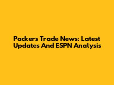 Packers Trade News: Latest Updates And ESPN Analysis