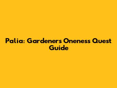 Palia: Gardener's Oneness Quest Guide