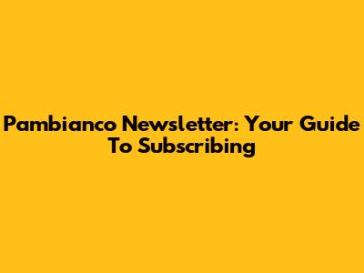 Pambianco Newsletter: Your Guide To Subscribing