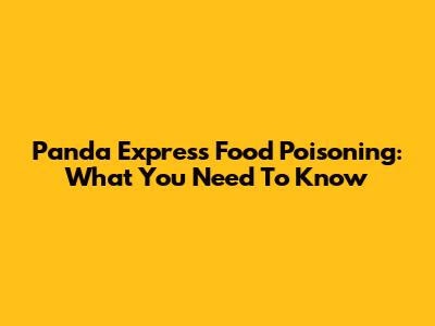 Panda Express Food Poisoning: What You Need To Know