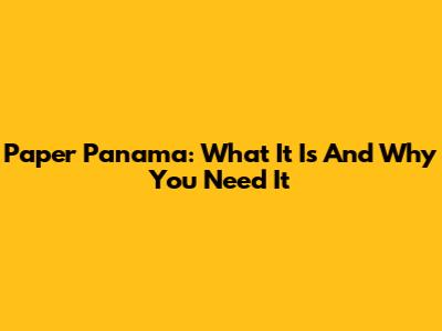 Paper Panama: What It Is And Why You Need It